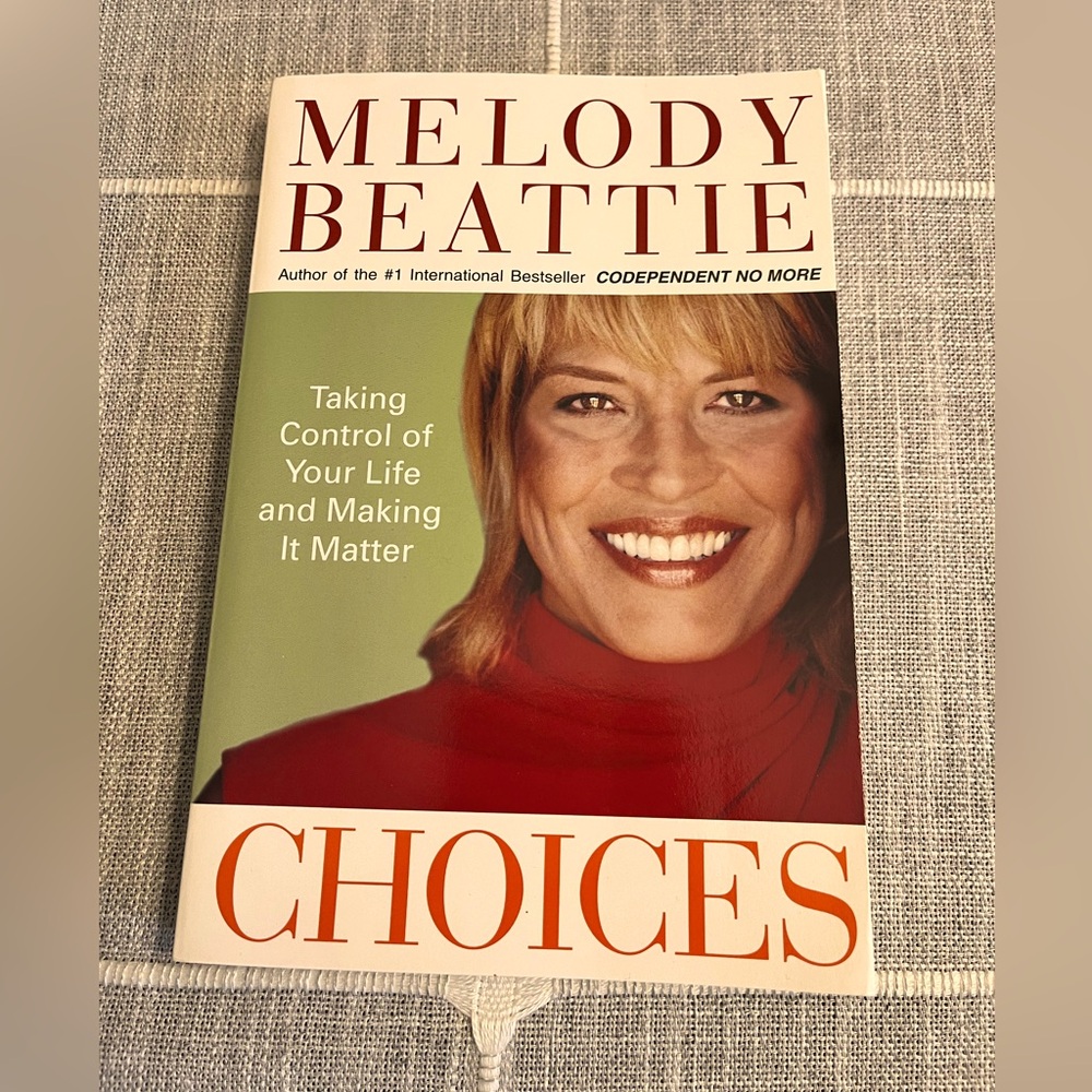“CHOICES” by Melody Beattie - Taking Control of your Life and Making it Matter!